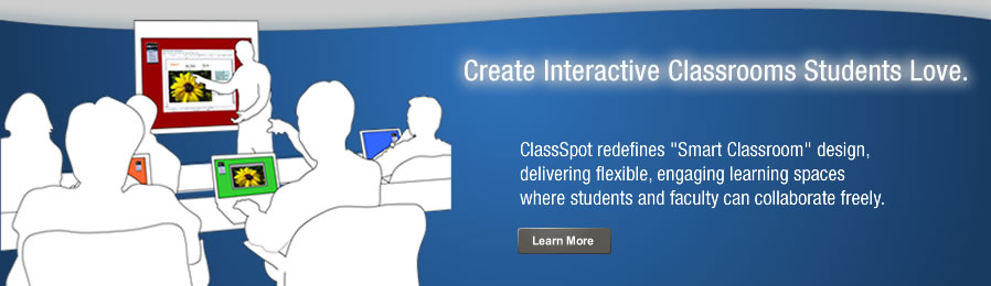Create interactive classrooms that students love. ClassSpot redefines “Smart Classroom” design, delivering flexible, engaging learning spaces where students and faculty can collaborate freely.