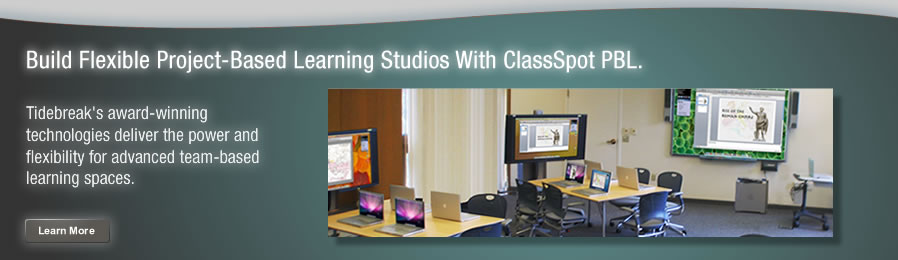 Build flexible Project-Based Learning studios. Tidebreak’s award-winning technologies deliver the power and flexibility for advanced team-based learning spaces.
